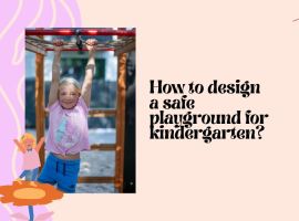 How to design a safe playground for kindergarten?